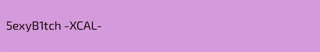 5exyB1tch -XCAL-